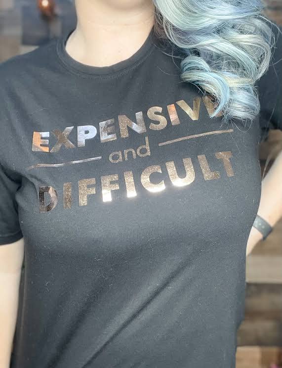 Expensive and Difficult Graphic Shirt