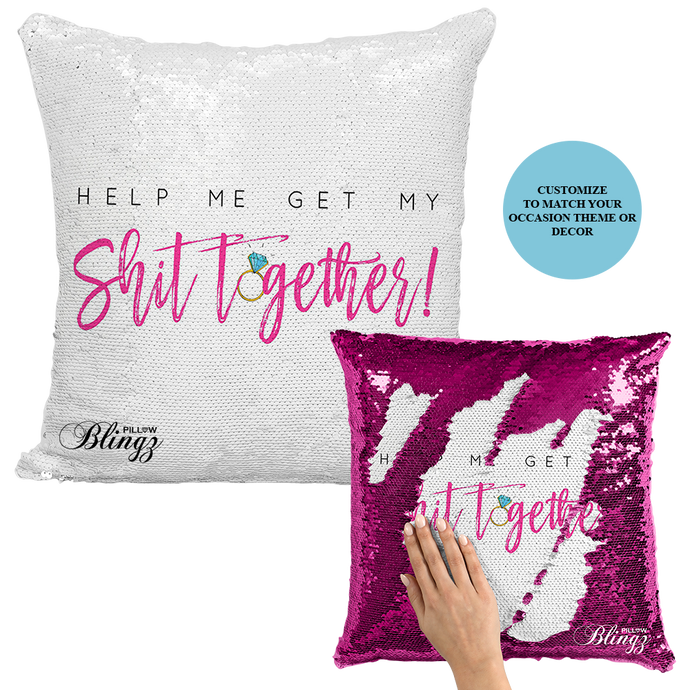 Get My Shit Together Bridesmaid Wedding Reversible Sequin Pillow Case - Pillow Blingz